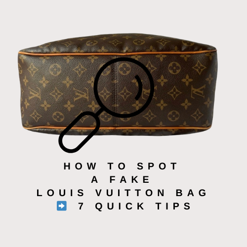 How to Spot a Fake Louis Vuitton Bag | 7 Quick Tips